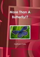 More Than A Butterfly!? 0557853664 Book Cover
