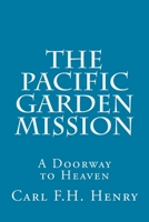 The Pacific Garden Mission: A Doorway to Heaven 1542884381 Book Cover