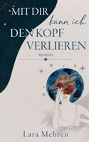 Mit dir kann ich den Kopf verlieren (German Edition) 3758323126 Book Cover