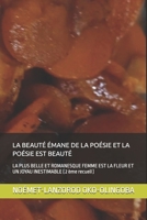 LA BEAUTÉ ÉMANE DE LA POÉSIE ET LA POÉSIE EST BEAUTÉ: LA PLUS BELLE ET ROMANESQUE FEMME EST LA FLEUR ET UN JOYAU INESTIMABLE ( 2 ème recueil ) (French Edition) B0GJCXLK4Y Book Cover
