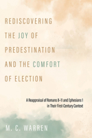 Rediscovering the Joy of Predestination and the Comfort of Election B0FMCBS38B Book Cover