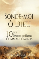 Sonde-Moi, ô Dieu ! Les 10 Commandements - Dévotions Quotidiennes (French Edition) B08GVGMWRN Book Cover