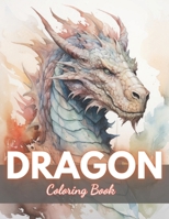 Dragon Coloring Book for Adults: New Edition And Unique High-quality illustrations Coloring Pages B0CRYFBWX2 Book Cover