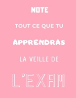 Note tout ce que tu apprendras la veille de l'exam: Grand carnet de note rose - 110 pages blanches lignées (French Edition) 1673943160 Book Cover