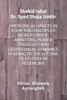EMERGING ALLIANCES IN A SHIFTING MULTIPLEX WORLD ORDER: ANALYZING POWER STRUGGLES AND GEOPOLITICAL DYNAMICS LEADING TO THE DECLINE OF US DOLLAR HEGEMONY B0GX727V39 Book Cover