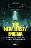 The New Jersey Enigma: Decoding the UFO Drone Phenomenon B0DR8CR9SF Book Cover
