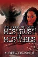 The Book of Lies, Mistrust, & Mistakes 1468091034 Book Cover