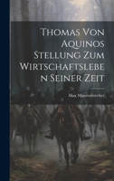 Thomas Von Aquinos Stellung Zum Wirtschaftsleben Seiner Zeit 102259253X Book Cover