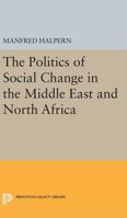 Politics of Social Change: In the Middle East and North Africa 0691624321 Book Cover