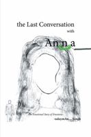 The Last Conversation with Anna: The Last Conversation with Anna 1482835878 Book Cover