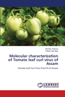 Molecular characterization of Tomato leaf curl virus of Assam: Tomato Leaf Curl Virus (ToLCV) of Assam 365912351X Book Cover