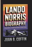 LANDO NORRIS BIOGRAPHY: Fueling Ambition - The Road from Dreams to Podium Finishes B0DPSW7FTN Book Cover