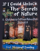 If I Could Unlock The Secrets Of Nature: A Collection of Children's Outdoor Adventures B0FLZYDTVN Book Cover