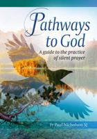 Pathways to God: A guide to the practice of silent prayer 1784691747 Book Cover