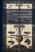 Efficient GPS Position Determination Algorithms 1025121473 Book Cover