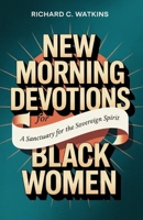 New Morning Devotions For Black Women: A Sanctuary for the Sovereign Spirit B0GXQF7VCG Book Cover