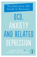 Ocd, Anxiety and Related Depression: The Definitive CBT Guide to Recovery 1837962863 Book Cover