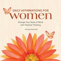 Daily Affirmations for Women: Change Your State of Mind with Positive Thinking 1638079765 Book Cover