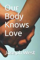 Our Body Knows Love 1093530596 Book Cover