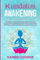 Kundalini Awakening: The complete guide to awaken your energetic potential, enhance psychic awareness, activate pineal gland, expande mind power, ... e higher consciousness (Meditation) B086L16Y2X Book Cover