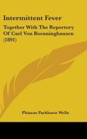 Intermittent Fever: Together With The Repertory Of Carl Von Boenninghausen 1164894072 Book Cover