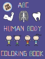Human Body ABC Coloring Book For Kids: Education And Fun Activity Children All Age Alphabet Beginner Great Gift B08W7JTZG1 Book Cover