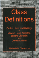 Class Definitions: On the Lives and Writings of Maxine Hong Kingston, Sandra Cisneros, and Dorothy Allison 1575911213 Book Cover