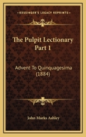 The Pulpit Lectionary Part 1: Advent To Quinquagesima 116560194X Book Cover