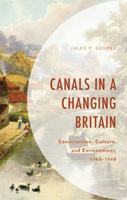 Canals in a Changing Britain: Construction, Culture, and Environment, 1760-1968 (Environment and Society) 179365235X Book Cover