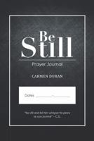 Be Still: Prayer Journal 1512743291 Book Cover