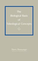 The Biological Basis of Teleological Concepts 0962533602 Book Cover