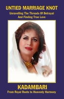 Untied Marriage Knot: A Real Story: Unravelling the Threads of Betrayal and Finding True Love: A Real Story: 9367078587 Book Cover