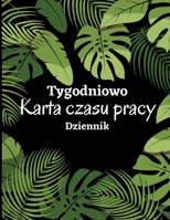 Tygodniowych arkuszy czasu pracy: Dziennik ewidencji czasu pracy do rejestrowania czasu Dziennik godzin pracy Dziennik czasu pracy pracownika Arkusz wejścia i wyjścia 3986081518 Book Cover