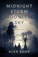 Midnight Storm Moonless Sky: Indigenous Horror Stories 1990735126 Book Cover