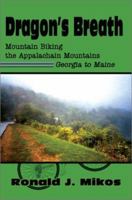 Dragon's Breath: Mountain Biking the Appalachain Mountains Georgia to Maine 0595260306 Book Cover