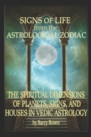Signs of Life from the Astrological Zodiac: The Spiritual Dimensions of Planets, Signs, and Houses in Vedic Astrology B08KJ1Y7KX Book Cover