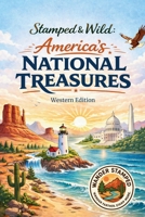 Stamped & Wild: America's National Treasures: Western Edition B0H269H582 Book Cover