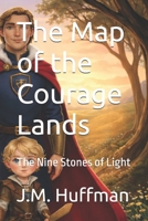 The Map of the Courage Lands: The Nine Stones of Light B0GDQJY9KC Book Cover
