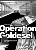 Operation Goldesel: Texte über Architektur und Stadt 2008–2018 3035616841 Book Cover