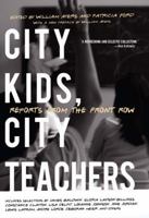 City Kids, City Teachers: Reports from the Front Row 1565840518 Book Cover