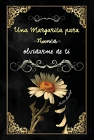 UNA MARGARITA PARA NUNCA OLVIDARME DE TI (Spanish Edition) B0FP1HPKSK Book Cover