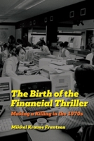 The Birth of the Financial Thriller: Making a Killing in the 1970s 139951640X Book Cover
