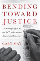 Bending Toward Justice: The Voting Rights Act and the Transformation of American Democracy 0465018467 Book Cover