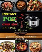 Instant Pot Recipes: Over 250 Quick and Easy Recipes For Delicious & Healthy Meals 1975661648 Book Cover