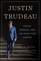 The Remarkable Legacy of Justin Trudeau: How Canada's Most Progressive Prime Minister Reshaped a Country 1770418962 Book Cover