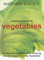 Matthew Bigg's Complete Book of Vegetables 185626355X Book Cover