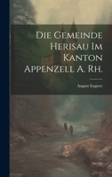 Die Gemeinde Herisau Im Kanton Appenzell A. Rh. 1021579963 Book Cover