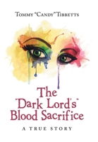 The Dark Lord’s Blood Sacrifice: A True Story 1669841154 Book Cover