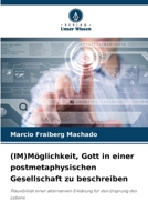 (IM)Möglichkeit, Gott in einer postmetaphysischen Gesellschaft zu beschreiben: Plausibilität einer alternativen Erklärung für den Ursprung des Lebens (German Edition) 6206809838 Book Cover