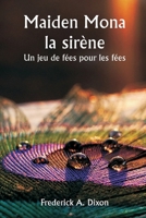 Maiden Mona la sirène Un jeu de fées pour les fées (French Edition) 9358811706 Book Cover